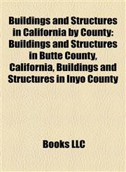 Buildings and Structures in California by County Buildings and Structures in Butte County, California, Buildings and Structures in Inyo County,1158213573,9781158213573