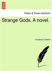 Strange Gods. A novel.,1240894708,9781240894703