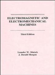 Electromagnetic and Electromechanical Machines 3rd Edition,0471603643,9780471603641