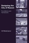 Designing the City of Reason Foundations and Frameworks,041542092X,9780415420921