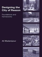 Designing the City of Reason Foundations and Frameworks,041542092X,9780415420921