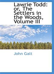 Lawrie Todd or, The Settlers in the Woods, Volume III,1103097598,9781103097593