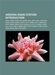 Arizona radio station Introduction KNUV, KPXQ, KWMT-FM, KGME, KXCI, KOHT, KHIL, KTZR-FM, KNLB, KTNN, KRIM-LP, KNAU, KVIT, KQMR, KHYT, KMXZ-FM,1155423046,9781155423043