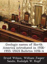 Geologic Names of North America Introduced in 1936-1955 Usgs Bulletin 1056-A,1289112401,9781289112400