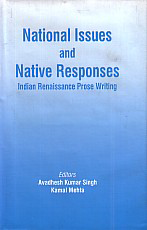 National Issues and Native Responses Indian Renaissance Prose Writing,818043012X,9788180430121