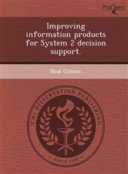 Improving information products for System 2 decision support.,124377777X,9781243777775