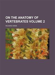 On the Anatomy of Vertebrates Volume 2,1152449273,9781152449275
