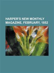 Harper's New Monthly Magazine, February, 1852,1153654040,9781153654043