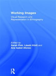 Working Images: Visual Research and Representation in Ethnography,0415306418,9780415306416