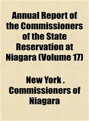 Annual Report of the Commissioners of the State Reservation at Niagara (Volume 17),1153572303,9781153572309