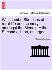 Winscombe Sketches of rural life and scenery amongst the Mendip Hills ... Second edition, enlarged.,124111076X,9781241110765