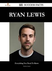 Ryan Lewis 144 Success Facts - Everything You Need to Know about Ryan Lewis,1488565945,9781488565946