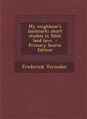My neighbour's landmark; short studies in Bible land laws  - Primary Source Edition,1294237748,9781294237747
