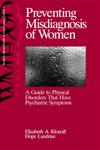Preventing Misdiagnosis of Women A Guide to Physical Disorders That Have Psychiatric Symptoms,0761900470,9780761900474