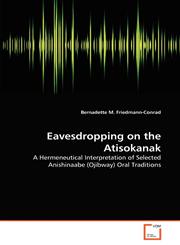 Eavesdropping on the Atisokanak,363932028X,9783639320282