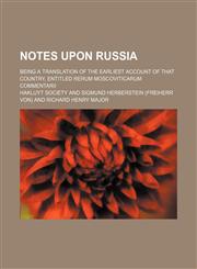 Notes Upon Russia (Volume 2; v. 12); Being a Translation of the Earliest Account of That Country, Entitled Rerum Moscoviticarum Commentarii,1150956437,9781150956430