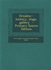Dresden--History, Stage, Gallery - Primary Source Edition,1294751549,9781294751540