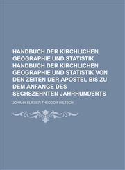 Handbuch Der Kirchlichen Geographie Und Statistik Handbuch Der Kirchlichen Geographie Und Statistik Von Den Zeiten Der Apostel Bis Zu Dem Anfange Des,1153551039,9781153551038