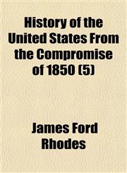 History of the United States From the Compromise of 1850 (5),1150263067,9781150263064