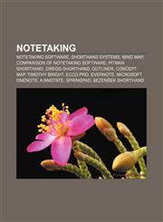 Notetaking Notetaking software, Shorthand systems, Mind map, Comparison of notetaking software, Pitman shorthand, Gregg shorthand, Outliner,1233098594,9781233098590