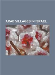 Arab Villages in Israel 'Ara, Abu Qrenat, Al-'Azi, Al-Araqeeb, Al-Arian, Al-Sayyid, Arab Al-Aramshe, Arab Al-Na'im, Bir Hadaj, Dmeide, Drijat,,1155421701,9781155421704