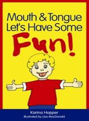 Mouth and Tongue Let's Have Some Fun!,1849051615,9781849051613
