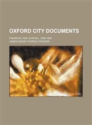 Oxford city documents; financial and judicial, 1268-1665,1130849341,9781130849349