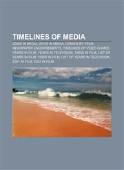 Timelines of media 2000s in media, 2010s in media, Comics by year, Newspaper endorsements, Timelines of video games, Years in film,1232637033,9781232637035