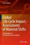 Global Life Cycle Impact Assessments of Material Shifts The Example of a Lead-Free Electronics Industry,1848826605,9781848826601