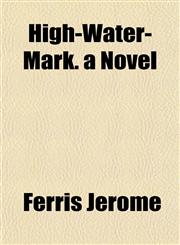 High-Water-Mark. a Novel,1152764446,9781152764446