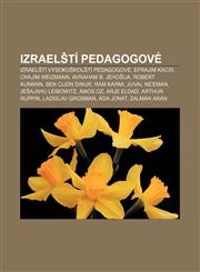 Izraelští pedagogové Izraelští vysokoškolští pedagogové, Efrajim Kacir, Chajim Weizmann, Avraham B. Jehošua, Robert Aumann, Ben Cijon Dinur,1232867683,9781232867685