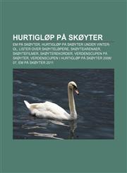 Hurtigløp på skøyter EM på skøyter, Hurtigløp på skøyter under vinter-OL, Lister over skøyteløpere, Skøytearenaer, Skøytefilmer,123336703X,9781233367030