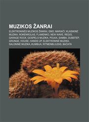 Muzikos žanrai Elektroninės muzikos žanrai, Emo, Mariači, Klasikinė muzika, Rokenrolas, Flamenko, New Wave, Regis, Garage Rock, Gospelo muzika,123298177X,9781232981770