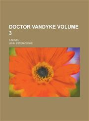 Doctor Vandyke; A Novel Volume 3,1236876830,9781236876836