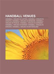 Handball venues Handball venues in Austria, Handball venues in Croatia, Handball venues in Denmark, Handball venues in France,1156095859,9781156095850