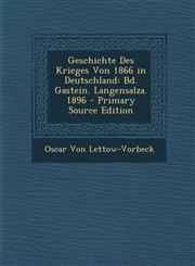 Geschichte Des Krieges Von 1866 in Deutschland Bd. Gastein. Langensalza. 1896,1289510245,9781289510244