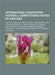 International association football competitions hosted by England 1966 FIFA World Cup, British Home Championships, 1966 FIFA World Cup Final,1234594250,9781234594251