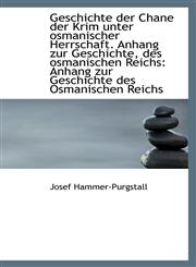 Geschichte der Chane der Krim unter osmanischer Herrschaft. Anhang zur Geschichte, des osmanischen R,1113073225,9781113073228