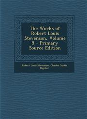 Works of Robert Louis Stevenson, Volume 9,1287429572,9781287429579