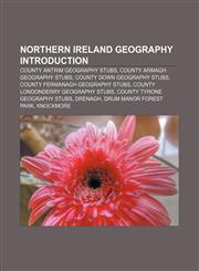 Northern Ireland geography Introduction County Antrim geography stubs, County Armagh geography stubs, County Down geography stubs,1157524966,9781157524960