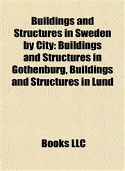 Buildings and Structures in Sweden by City Buildings and Structures in Gothenburg, Buildings and Structures in Lund,1157789471,9781157789475