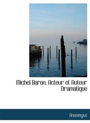 Michel Baron, Acteur et Auteur Dramatique,1116543346,9781116543346