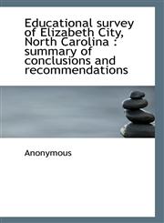 Educational survey of Elizabeth City, North Carolina summary of conclusions and recommendations,111740319X,9781117403199