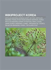 WikiProject Korea Articles needing Korean script or text, Articles needing translation from Korean Wikipedia,1157981003,9781157981008