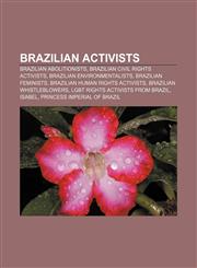 Brazilian activists Brazilian abolitionists, Brazilian civil rights activists, Brazilian environmentalists, Brazilian feminists,1157468160,9781157468165