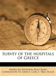Survey of the hospitals of Greece,1177982749,9781177982740