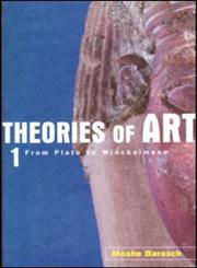 Theories of Art 1. from Plato to Winckelmann,0415926254,9780415926256