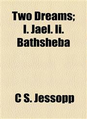 Two Dreams; I. Jaël. Ii. Bathsheba,1154521796,9781154521795