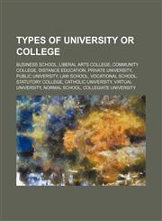 Types of university or college Business school, Liberal arts college, Community college, Distance education, Private university,1234597047,9781234597047