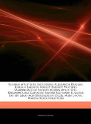 Articles On Russian Wrestlers, including Aleksandr Karelin, Khasan Baroyev, Mavlet Batirov, Varteres Samourgachev, Aleksey Mishin (wrestler), Khadjimourat Gatsalov, Sazhid Sazhidov, Buvaisar Saitiev, Makhach Murtazaliev, Guzel Manyurova,1244489603,9781244489608